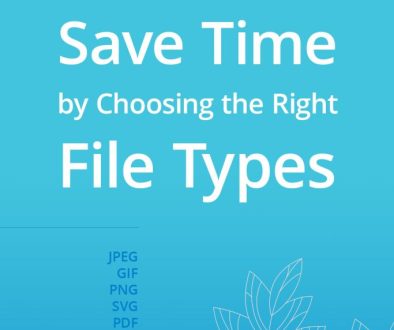 Save time by choosing the right file types